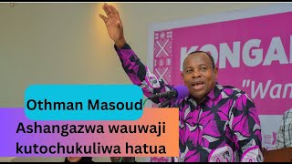 OTHMAN MASOUD ASHANGAZWA WAUWAJI HAWACHUKULIWI HATUA [upl. by Eidnahs]