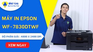 Máy In Epson Workforce WF7830DTWF  Máy in màu A3  Máy In Đa chức năng [upl. by Orvas]