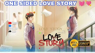 anime video ll one sided love story video 💘💞 [upl. by Glynn]