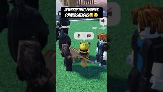 INTERRUPTING PEOPLES CONVERSATIONS 😭😂  ROBLOX MIC UP [upl. by Ardell]