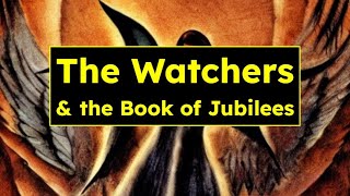 The Watchers amp the Book of Jubilees [upl. by Erida]