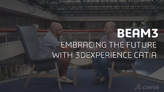 BEAM3 Embracing the Future with 3DEXPERIENCE CATIA [upl. by Trevor]