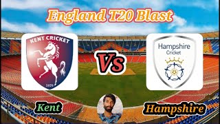 Hampshire vs Kent  South Group  Vitality T20 Blast [upl. by Sedgewick]