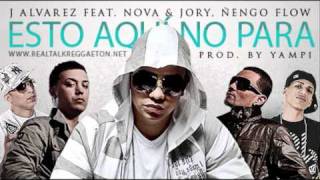 Esto aqui no paraJ Alvarez Feat Nova y Jory amp Ñengo Flow [upl. by Nofets]