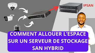 COMMENT ALLOUER UN ESPACE DE STOCKAGE SUR LE SAN HYBRID [upl. by Careaga]