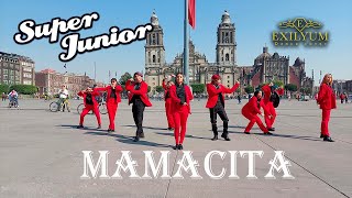 KPOP IN PUBLIC MEXICO Super Junior 슈퍼주니어  MAMACITA 아야야 BY EXILYUM [upl. by Johppah]