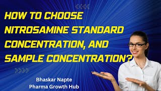 How to choose Nitrosamine standard and sample concentration [upl. by Hcab]