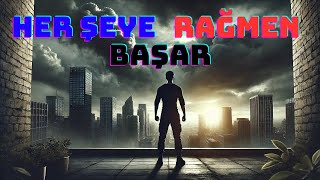 Her Şeye Rağmen Başar Hedeflerine Ulaşmak İçin Güçlü Bir Motivasyon Videosu [upl. by Howlond897]