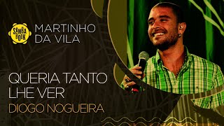 Queria tanto lhe ver  Diogo Nogueira Sambabook Martinho da Vila [upl. by Doris]