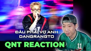 QNT REACTION  ĐÂU PHẢI VỢ ANH  Dangrangto  RAP VIỆT 2024 MÙA 4 TẬP 4 [upl. by Elison]