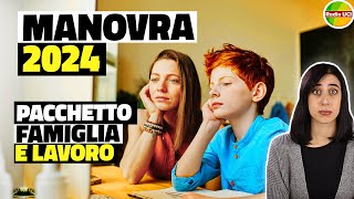 MANOVRA 2024 PACCHETTO “FAMIGLIA LAVORO” cuneo fiscale Decontribuzione Madri Lavoratrici Congedo [upl. by Henson]