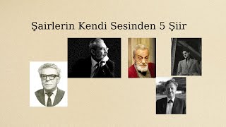 Şairlerin Kendi Sesinden 5 Şiir [upl. by Adraynek225]