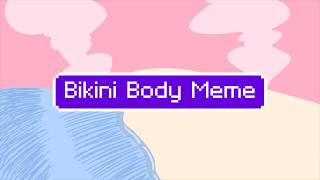 Bikini Body Meme Read Desc [upl. by Godrich]