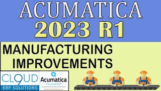 Acumatica 2023 R1  Manufacturing Improvements [upl. by Zetnas682]