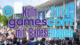 GAMESCOM 2014  Badeschlappen on Tour  1308 bis 1708 [upl. by Hess]