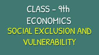 SOCIAL EXCLUSION AND VULNERABILITY Class 9th Chapter 3 Economics [upl. by Novert965]