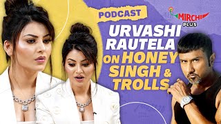 Urvashi Rautela on Yo Yo Honey Singh Trolls Controversies amp love life  Podcast  Gaurav [upl. by Ross]