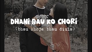 Dhani Bau Ko Chori  Hrittal Niraula  Lyrics All [upl. by Burtis]