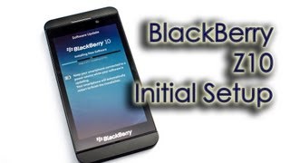 BlackBerry Z10  Initial Setup [upl. by Duwad]