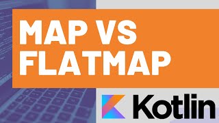 Kotlin  Map vs Flatmap [upl. by Fianna]