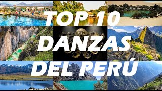 TOP 10 DANZAS DEL PERÚ [upl. by Arrotal]