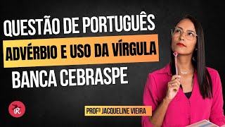 Questão da banca Cebraspe sobre advérbio e uso da vírgula Profª Jacqueline Vieira [upl. by Hazeefah]