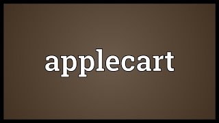 Applecart Meaning [upl. by Brottman591]