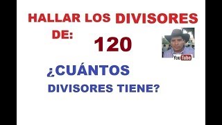 HALLAR LOS DIVISORES DE 120 Y CUÁNTOS DIVISORES TIENE [upl. by Leticia]