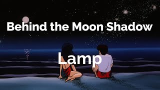 Lamp  Behind the Moon Shadow  RomajiEnglish caption [upl. by Onavlis296]