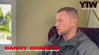 DANNY CHRISTIE TALKS DAVID ROUND FIGHT [upl. by Nyladnar]