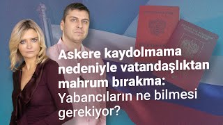 Askere kaydolmama nedeniyle vatandaşlıktan mahrum bırakma Yabancıların ne bilmesi gerekiyor [upl. by Carvey]