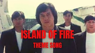 Island Of Fire  Theme Song [upl. by Bornie840]