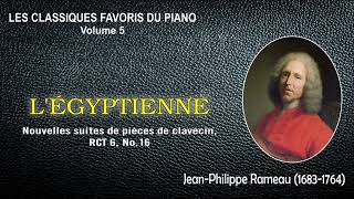 L’ÉGYPTIENNE Nouvelles suites de pièces de clavecin – RCT 6 No 16 – JeanPhilippe Rameau [upl. by Oiluig480]