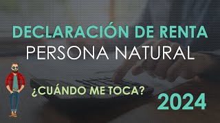 Declaración de Renta Persona Natural 2024  Fechas y Consejos [upl. by Ahsiak131]