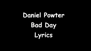 Daniel Powter  Bad Day Lyrics [upl. by Alysia]