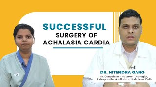 Patient Geetika Achalasia Cardia  Achalasia Cardia Treatment  Dr Hitendra Garg [upl. by Ilbert]