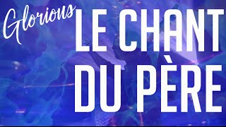 Glorious  Le chant du Père [upl. by Deirdre]