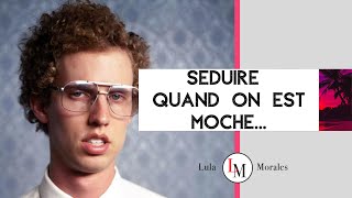 SEDUIRE QUAND ON EST MOCHE  Lula morales SEDUCTION [upl. by Anuahsal]