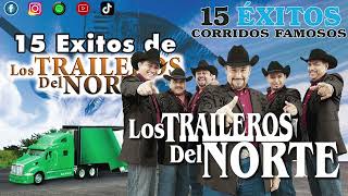 Los Traileros Del Norte  15 Leyendas de LOS TRAILEROS DEL NORTE  Mix Para Pistear 2024 [upl. by Annavoig885]