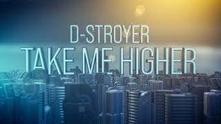 DStroyer  Take Me Higher Official Video Copyright Free Music [upl. by Eiramasil835]