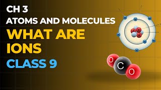 Ions  Atoms and Molecules  Class 9  ch 3 NCERT  Science [upl. by Seyler]