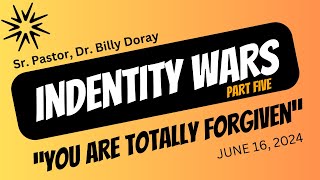 Identity Wars Part 5 You Are Totally Forgiven Radiant Church Dr Billy Doray [upl. by Gnuj]