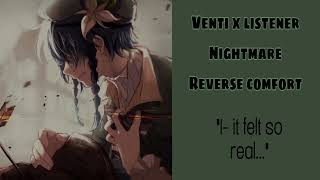 Venti x listener Nightmare reverse comfort [upl. by Klecka750]