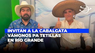 Invitan a la tradicional cabalgata Vámonos pa Tetillas en Río Grande [upl. by Autumn]