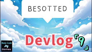 Besotted Videogame Devlog 9 [upl. by Susumu]