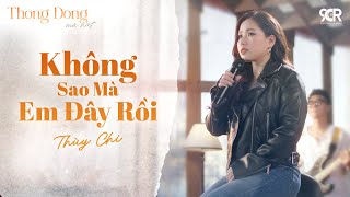 Không Sao Mà Em Đây Rồi  Thùy Chi  Thong Dong Mà Hát [upl. by Ayokahs]