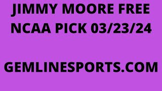 JIMMY MOORE FREE NCAA PICK March 23 2024 [upl. by Airbmac852]