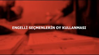 ENGELLİ SEÇMENLERİN OY KULLANMASI [upl. by Scevo]