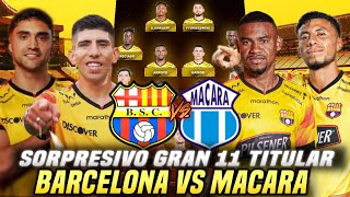 OBLIGADO A GANAR SORPRESIVA ALINEACION BARCELONA SC VS MACARÁ El 11 TITULAR por LIGA PRO [upl. by Htebazie307]