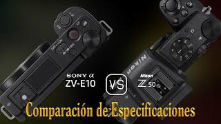 Sony Alpha ZVE10 vs Nikon Z50 Una Comparación de Especificaciones [upl. by Reider]